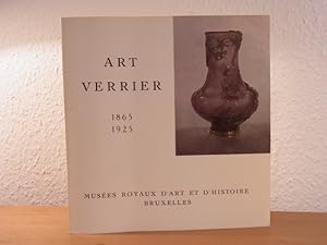 Seller image for Art verrier 1865 - 1925. Exposition au Muses royaux d'art et d'histoire Bruxelles, juin - juillet 1965 for sale by Antiquariat Weber