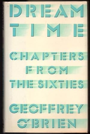 Seller image for Dream Time: Chapters from the Sixties for sale by Raymond Tait