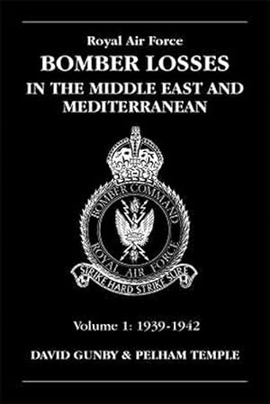 Seller image for RAF Bomber Losses in the Middle East & Mediterranean Volume 1 (Paperback) for sale by AussieBookSeller
