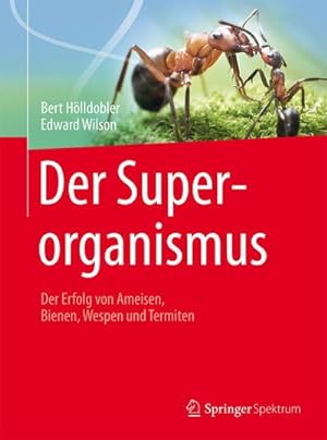 Seller image for Der Superorganismus : Der Erfolg von Ameisen, Bienen, Wespen und Termiten for sale by AHA-BUCH GmbH