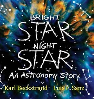Immagine del venditore per Bright Star, Night Star: An Astronomy Story (Hardback or Cased Book) venduto da BargainBookStores