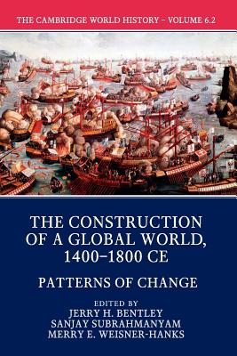 Seller image for The Cambridge World History: Volume 6, the Construction of a Global World, 1400-1800 Ce, Part 2, Patterns of Change (Paperback or Softback) for sale by BargainBookStores