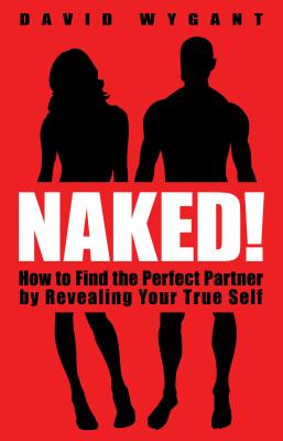 Bild des Verkufers fr Naked!: How to Find the Perfect Partner by Revealing Your True Self (Paperback or Softback) zum Verkauf von BargainBookStores