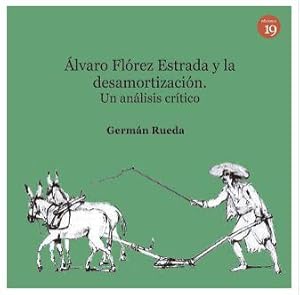 Seller image for ALVARO FLOREZ ESTRADA Y LA DESAMORTIZACION. UN ANALISIS CRITICO for sale by TERAN LIBROS