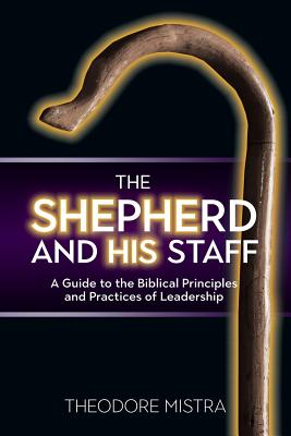 Image du vendeur pour The Shepherd and His Staff: A Guide to the Biblical Principles and Practices of Leadership (Paperback or Softback) mis en vente par BargainBookStores