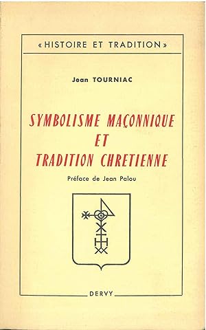 Symbolisme maçonnique et tradition chretienne. Preface de Jean Palou