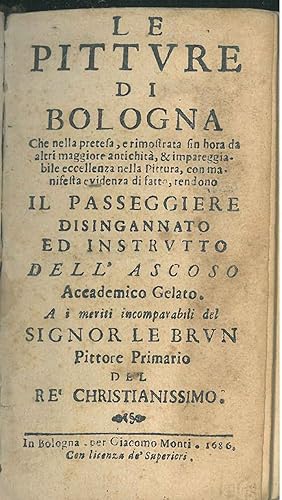 Le pitture di Bologna che nella pretesa e rimostrata fin'ora da altri maggiore antichità, e impar...