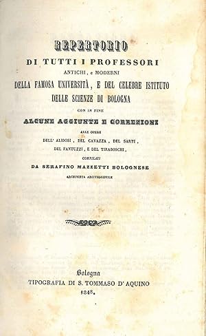 Repertorio di tutti i professori antichi e moderni della famosa università, e del celebre istitut...