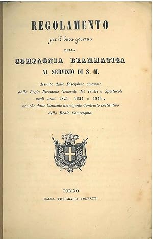 Regolamento per il buon governo della compagnia drammatica al servizio di S. M. desunto dalle dis...