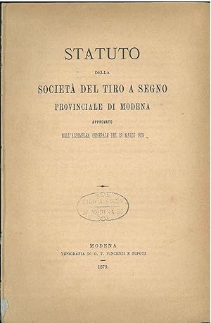 Statuto della società del tiro a segno provinciale di Modena approvato nell'assemblea generale de...