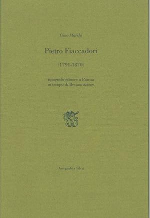 Pietro Fiaccadori (1791-1870). Tipografo-editore a Parma in tempo di restaurazione