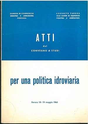 Una politica idroviaria. Atti del convegno di studi, Ferrara, maggio 1963