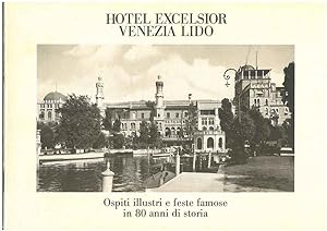 Hotel Excelsior Venezia Lido. Ospiti illustri e feste famose in 80 anni di storia