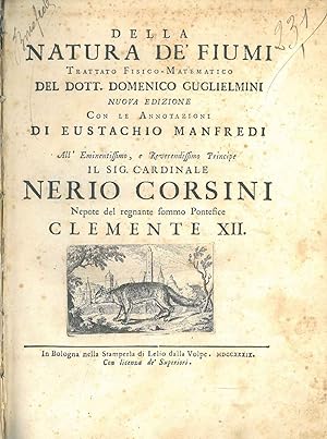 Della natura de' fiumi trattato fisico-matematico del Dott. Domenico Guglielmini. Nuova edizione ...