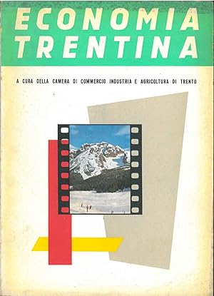 Economia trentina. A cura della camera di commercio industria e agricoltura di Trento. Numero ded...