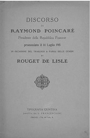 Discorso di Raymond Poincaré presidente della Repubblica Francese pronunziato il 14 luglio 1915 i...