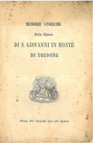 Memorie storiche della Chiesa di S. Giovanni in Monte di Bologna