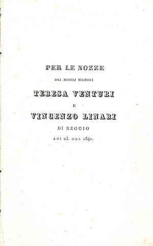 Per le nozze dei nobili signori Teresa Venturi e Vincenzo Linari di Reggio a di 23 del 1841