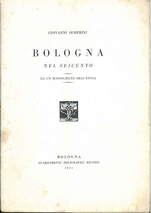 Bild des Verkufers fr Bologna nel Seicento da un manoscritto dell'epoca zum Verkauf von Studio Bibliografico Orfeo (ALAI - ILAB)