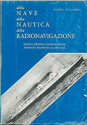 Della nave, della nautica, della radionavigazione per gli studenti nautici. Quarta edizione compl...