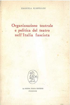 Organizzazone teatrale e politica del teatro nell'Italia fascista