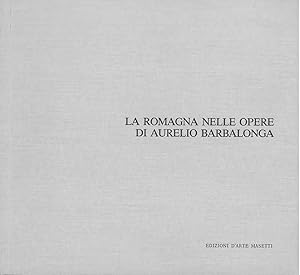 La Romagna nelle opere di Aurelio Barbalonga