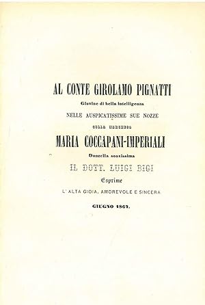 Al conte Girolamo Pignatti. nelle auspicatissime sue nozze colla marchesa Maria Coccapani-Imperia...
