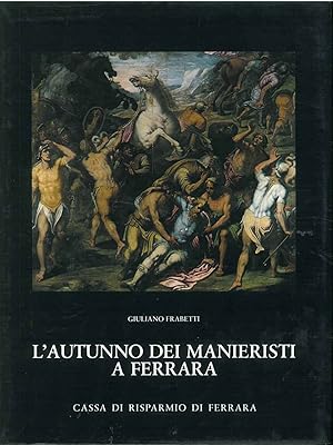 Seller image for L' autunno dei manieristi a Ferrara for sale by Studio Bibliografico Orfeo (ALAI - ILAB)