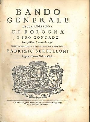 Bando generale della legazione di Bologna e suo contado fatto pubblicare li 12 ottobre 1756 dall'...