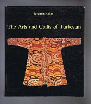 Seller image for The Arts and Crafts of Turkestan, originally published in German as "Aus Steppe und Oase: BildertTurkestanischer Kulturen" for sale by Bailgate Books Ltd