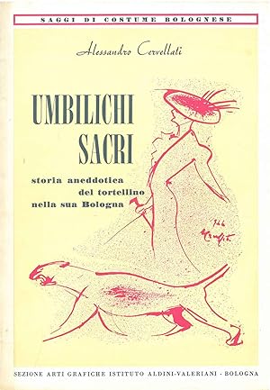 Umbilichi sacri. Storia aneddottica del tortellino nella sua Bologna