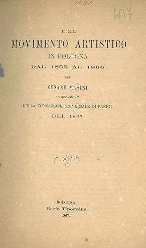 Del movimento artistico in Bologna dal 1855 al 1866 per Cesare Masini in occasione della Esposizi...