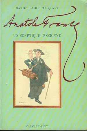 Seller image for Anatole France: Un sceptique Passionne for sale by Bookmarc's