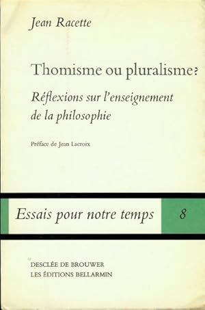 Bild des Verkufers fr THOMISME OU PLURALISME? Rflexions sur l'enseignement de la philosophie zum Verkauf von Bookmarc's