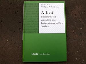 Bild des Verkufers fr Arbeit. Philosophische, juristische und kulturwissenschaftliche Studien. Mit Schwarzweiabbildungen, Diagrammen und Tabellen im Text. (= Reihe: Schwabe interdisziplinr, Band 4. Herausgegeben von Wolfgang Rother). zum Verkauf von Versandantiquariat Abendstunde