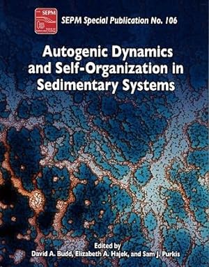 Autogenic dynamics and self-organization in sedimentary systems [Special publication (SEPM (Socie...