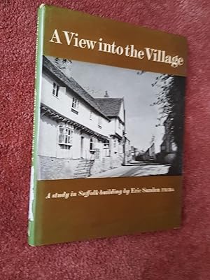 Image du vendeur pour A VIEW INTO THE VILLAGE - A STUDY IN SUFFOLK BUILDING mis en vente par Ron Weld Books