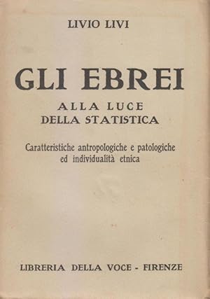 Gli ebrei alla luce della statistica. Caratteristiche antropologiche e patologiche ed individuali...