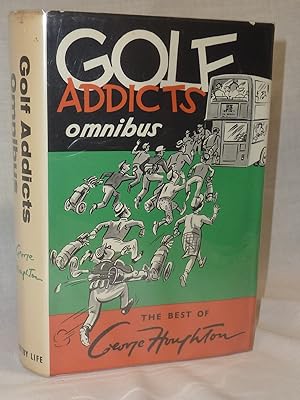 Immagine del venditore per Golf Addicts Omnibus: The Best of George Houghton venduto da Antiquarian Golf