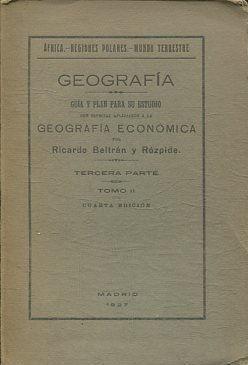 GEOGRAFIA. GUIA Y PLAN PARA SU ESTUDIO CON ESPECIAL APLICACIÓN A LA GEOGRAFIA ECONOMICA. TERCERA ...