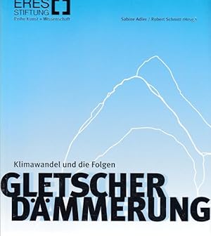 Bild des Verkufers fr Gletscherdmmerung. Klimawandel und die Folgen. zum Verkauf von Antiquariat Querido - Frank Hermann