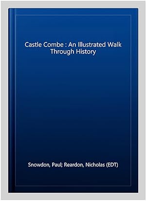 Immagine del venditore per Castle Combe : An Illustrated Walk Through History venduto da GreatBookPrices