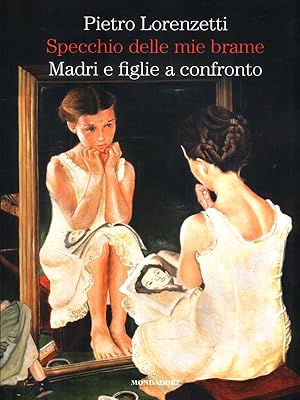 Immagine del venditore per Specchio delle mie brame. Madri e figlie a confronto venduto da Librodifaccia