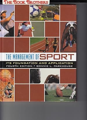 Seller image for The Management Of Sport: Its Foundation And Application (Fourth Edition) for sale by THE BOOK BROTHERS