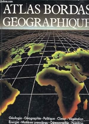 Image du vendeur pour ATLAS BORDAS GEOPHIQUE / Gologie, Gographie, Politique, Climat, Vgtation, Energie, Matire premire, Dmographie, Nutriotion, Industrie, Transports, Economie, Agriculture / Cartes gnrales, Europe, Asie, Afrique, Amrique, Ocanie - Australie . mis en vente par Le-Livre