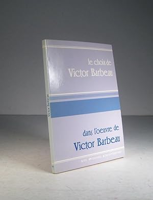 Le choix de Victor Barbeau dans l'oeuvre de Victor Barbeau