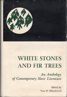 Bild des Verkufers fr WHITE STONES AND FIR TREES. An Anthology of Contemporary Slavic Literature zum Verkauf von Reflection Publications