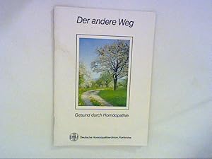 Seller image for Der andere Weg - Gesund durch Homopathie for sale by ANTIQUARIAT FRDEBUCH Inh.Michael Simon