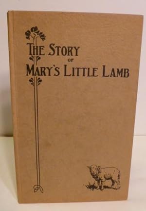 The Story of Mary and Her Little Lamb as Told By Mary and Her Neighbors and Friends. To Which is ...