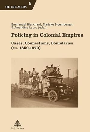 Image du vendeur pour Policing in Colonial Empires : Cases, Connections, Boundaries (ca. 18501970) mis en vente par AHA-BUCH GmbH